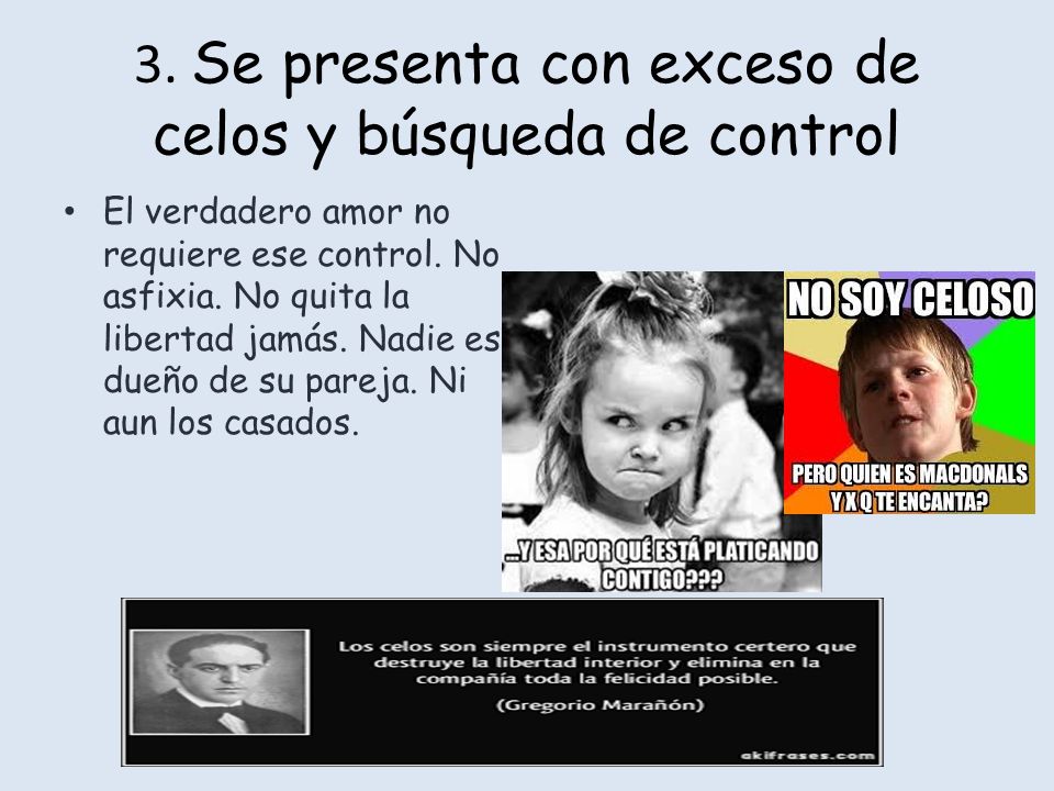 3. Se presenta con exceso de celos y búsqueda de control