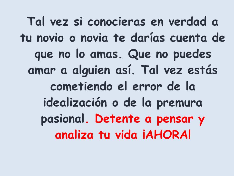 Tal vez si conocieras en verdad a tu novio o novia te darías cuenta de que no lo amas.