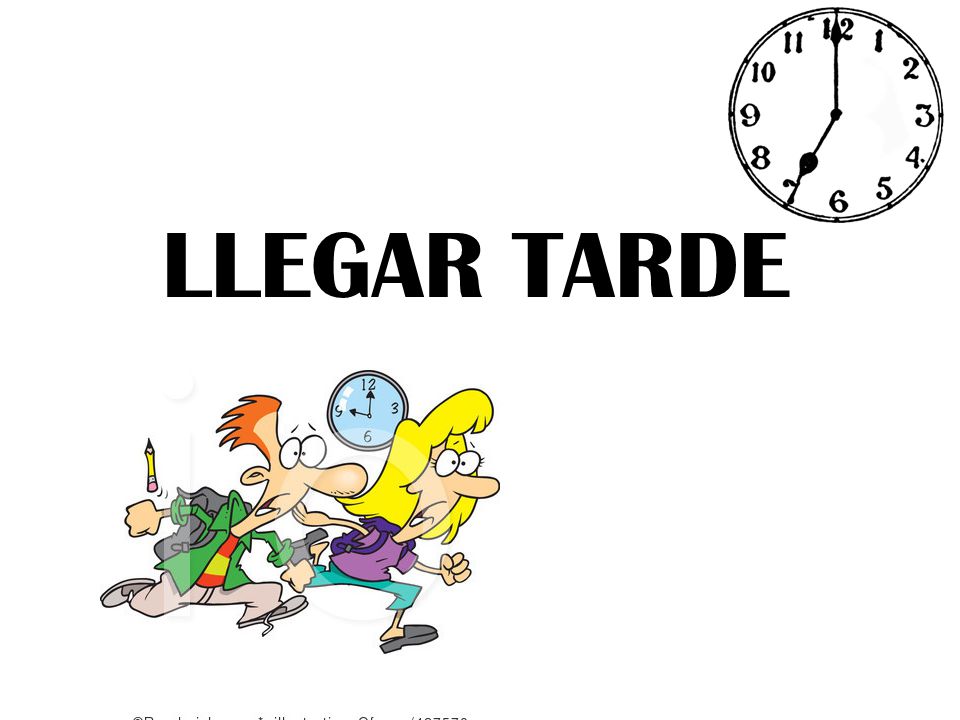 LLEGAR TARDE