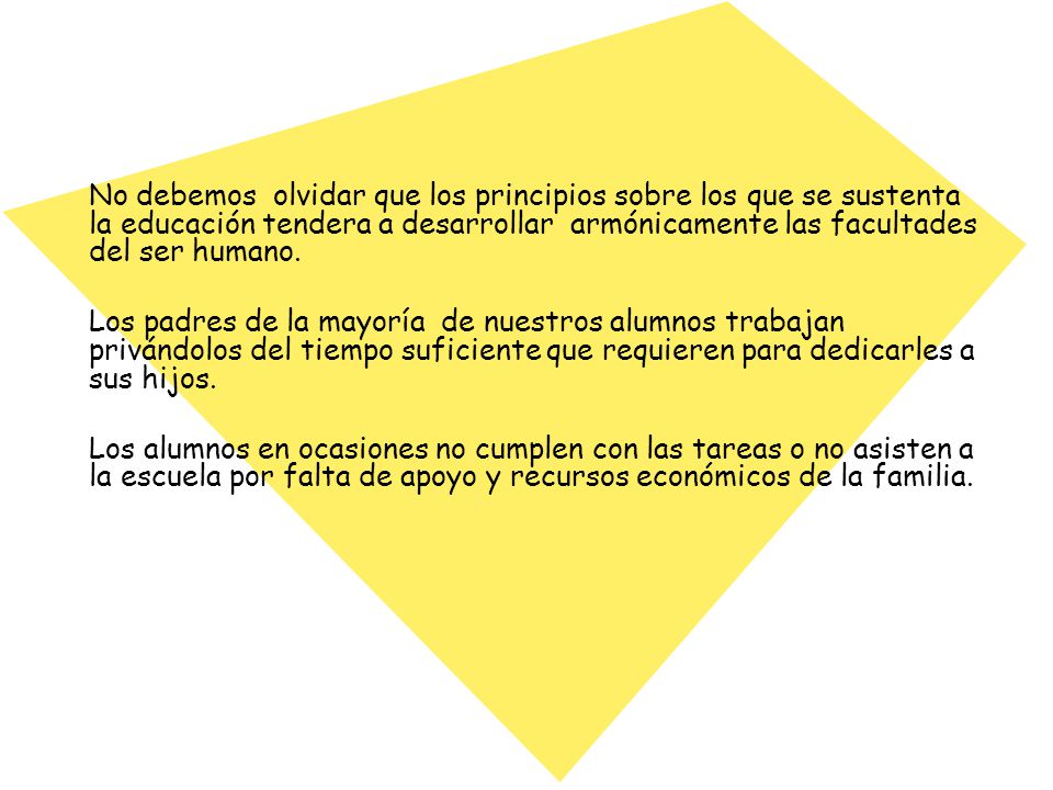 No debemos olvidar que los principios sobre los que se sustenta la educación tendera a desarrollar armónicamente las facultades del ser humano.