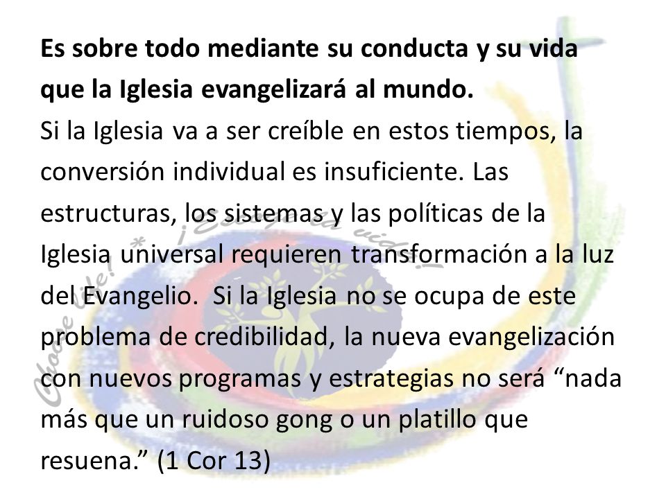 Es sobre todo mediante su conducta y su vida que la Iglesia evangelizará al mundo.