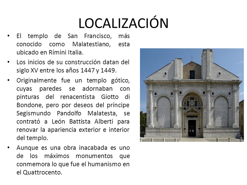 LOCALIZACIÓN El templo de San Francisco, más conocido como Malatestiano, esta ubicado en Rímini Italia.