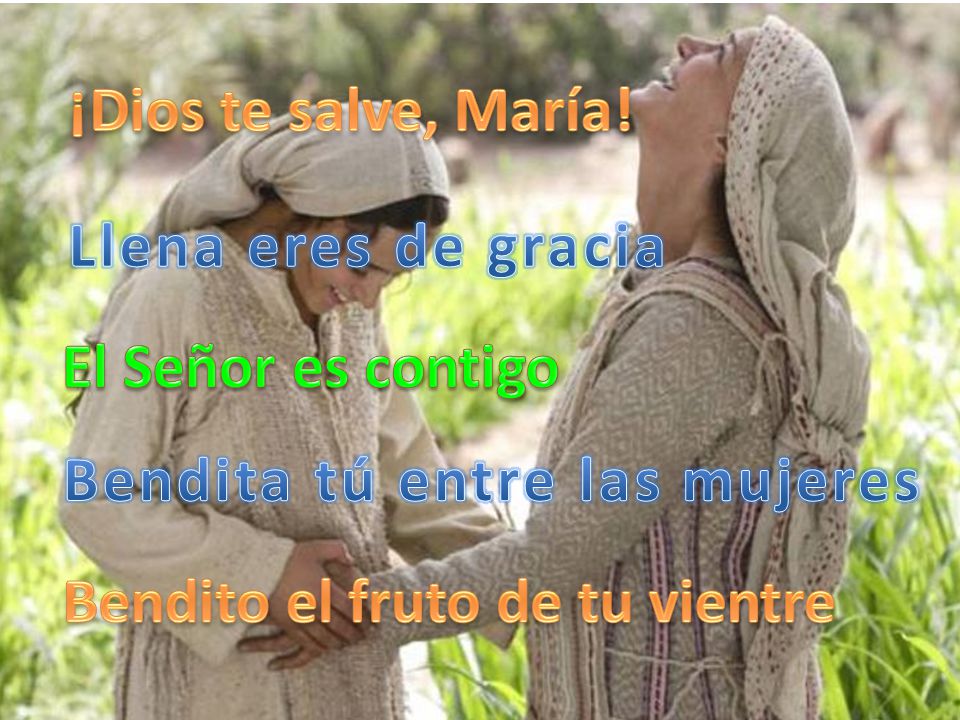 Bendita tú entre las mujeres Bendito el fruto de tu vientre