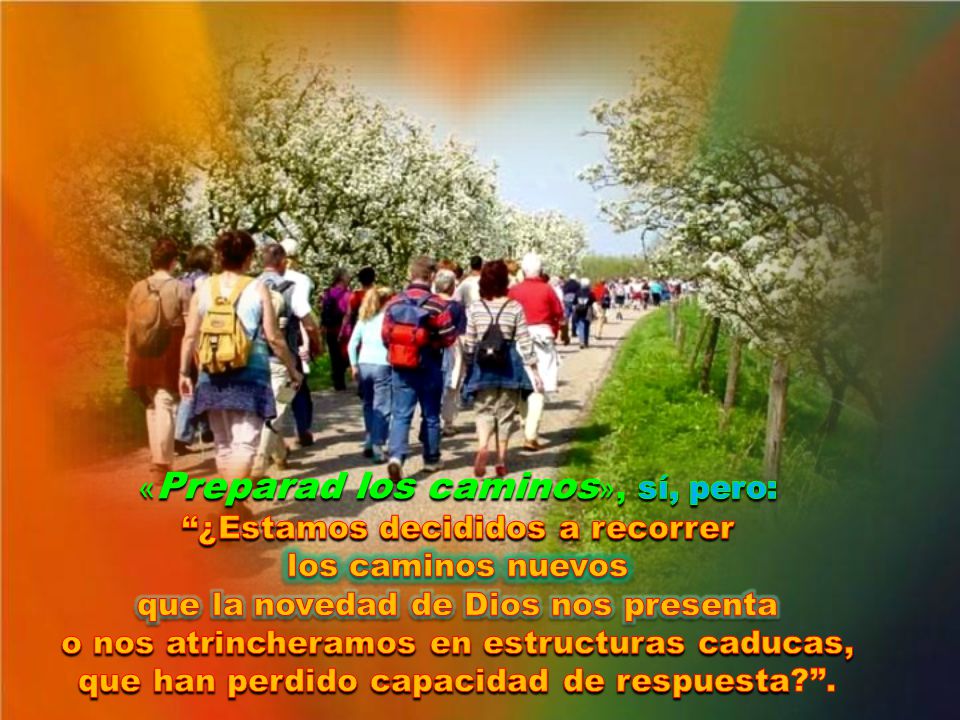 «Preparad los caminos», sí, pero: ¿Estamos decididos a recorrer