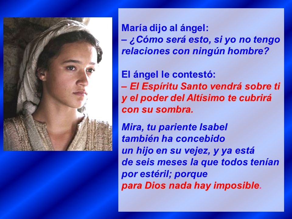 María dijo al ángel: – ¿Cómo será esto, si yo no tengo relaciones con ningún hombre