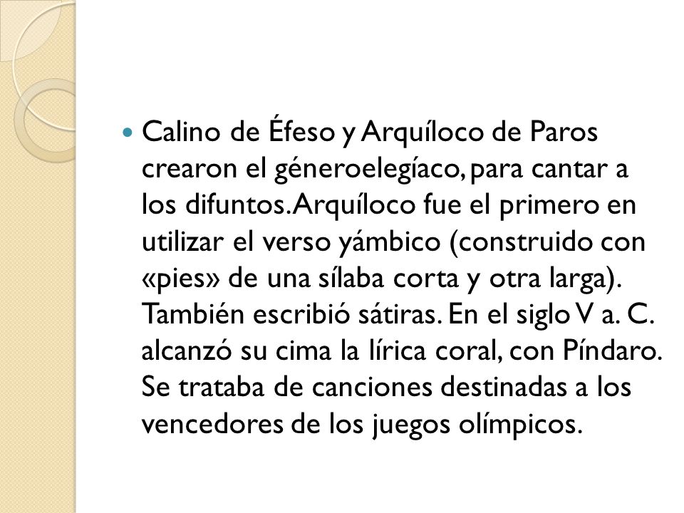Calino de Éfeso y Arquíloco de Paros crearon el géneroelegíaco, para cantar a los difuntos.