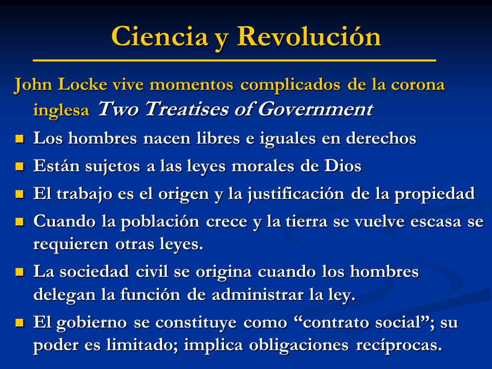 Ciencia y Revolución John Locke vive momentos complicados de la corona inglesa Two Treatises of Government.