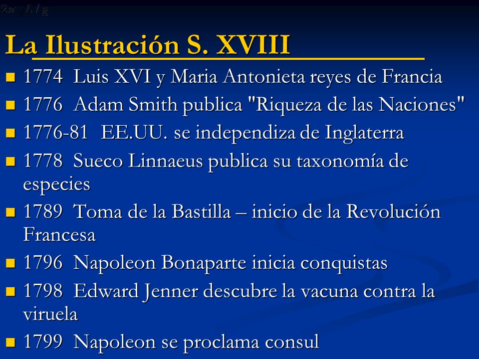 La Ilustración S. XVIII 1774 Luis XVI y Maria Antonieta reyes de Francia Adam Smith publica Riqueza de las Naciones