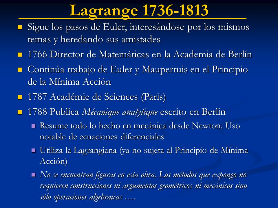 Lagrange Sigue los pasos de Euler, interesándose por los mismos temas y heredando sus amistades.