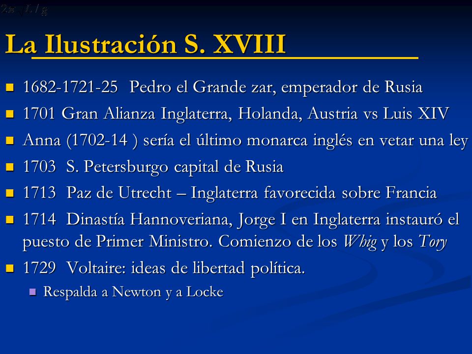 La Ilustración S. XVIII Pedro el Grande zar, emperador de Rusia Gran Alianza Inglaterra, Holanda, Austria vs Luis XIV.