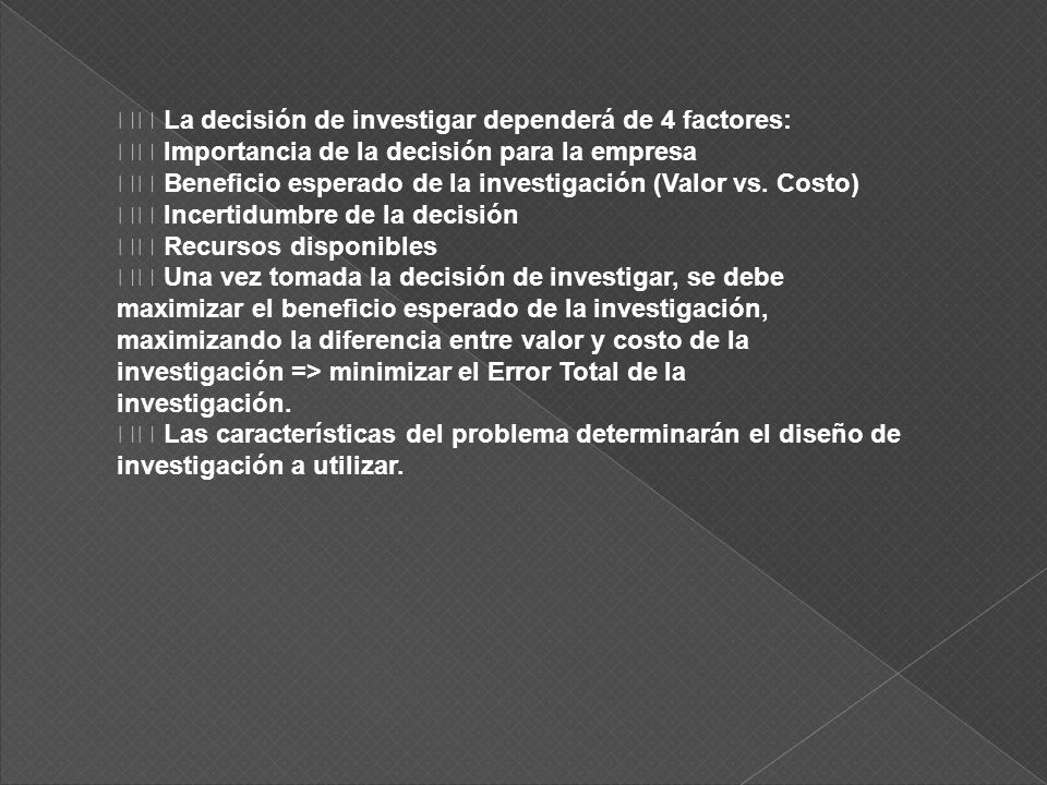 􀂆 La decisión de investigar dependerá de 4 factores: