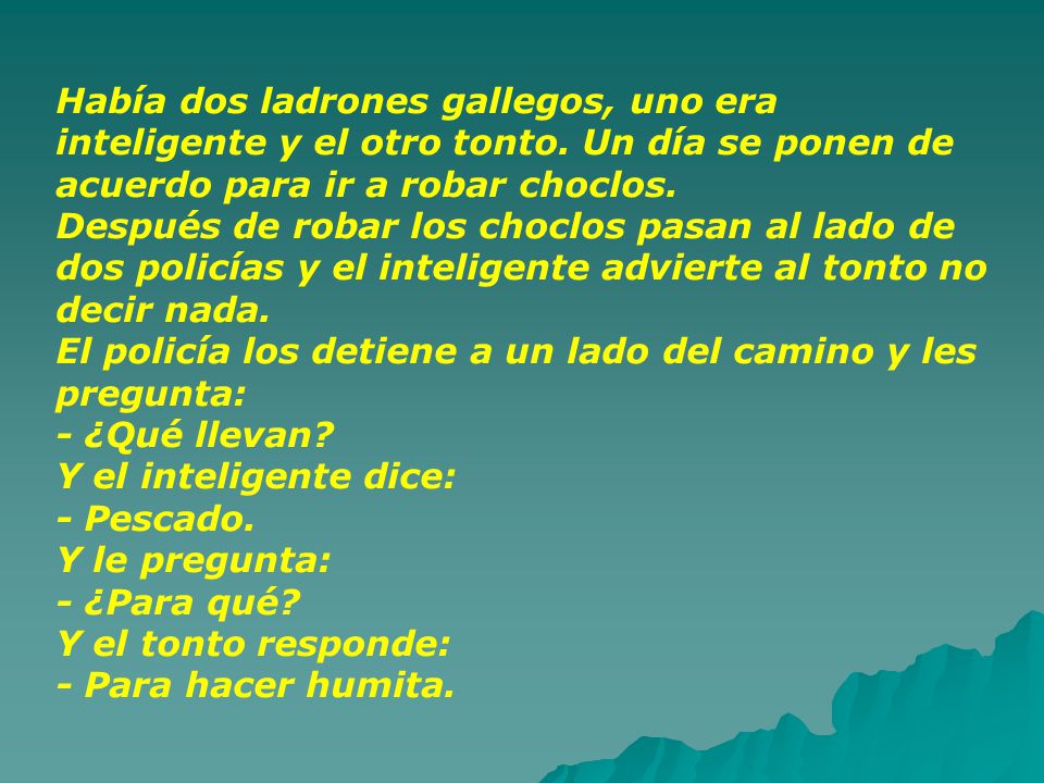 Había dos ladrones gallegos, uno era inteligente y el otro tonto