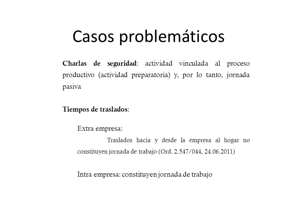 Casos problemáticos Charlas de seguridad: actividad vinculada al proceso productivo (actividad preparatoria) y, por lo tanto, jornada pasiva.
