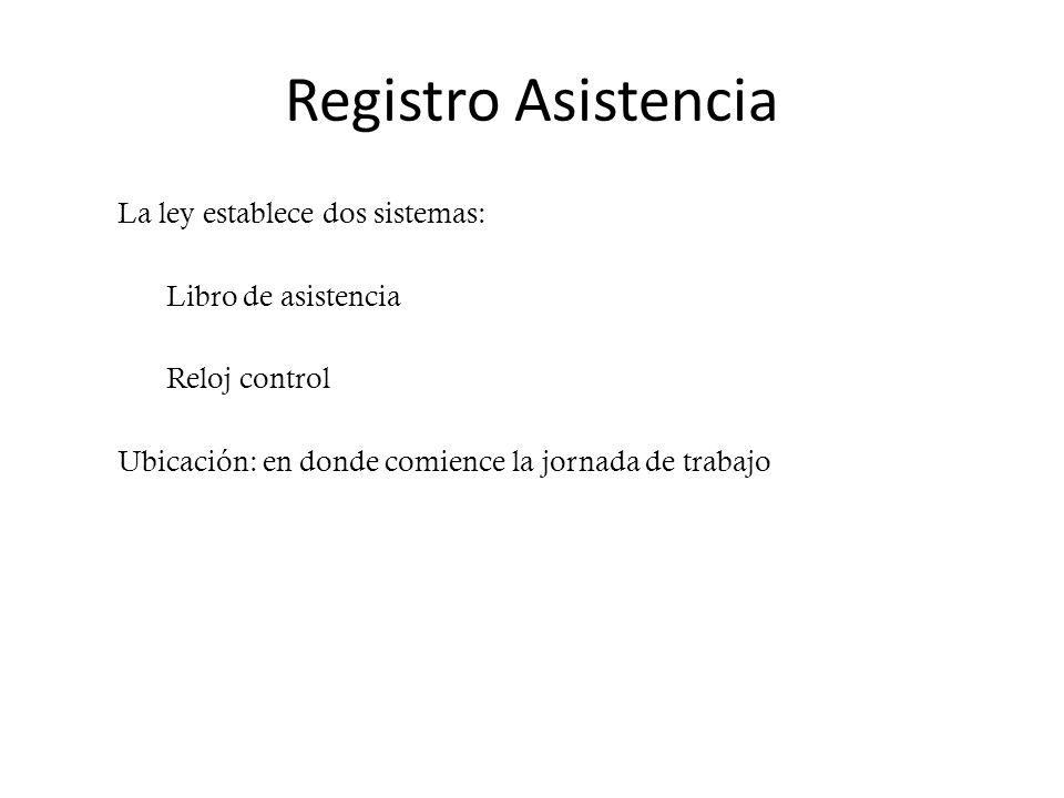 Registro Asistencia La ley establece dos sistemas: Libro de asistencia