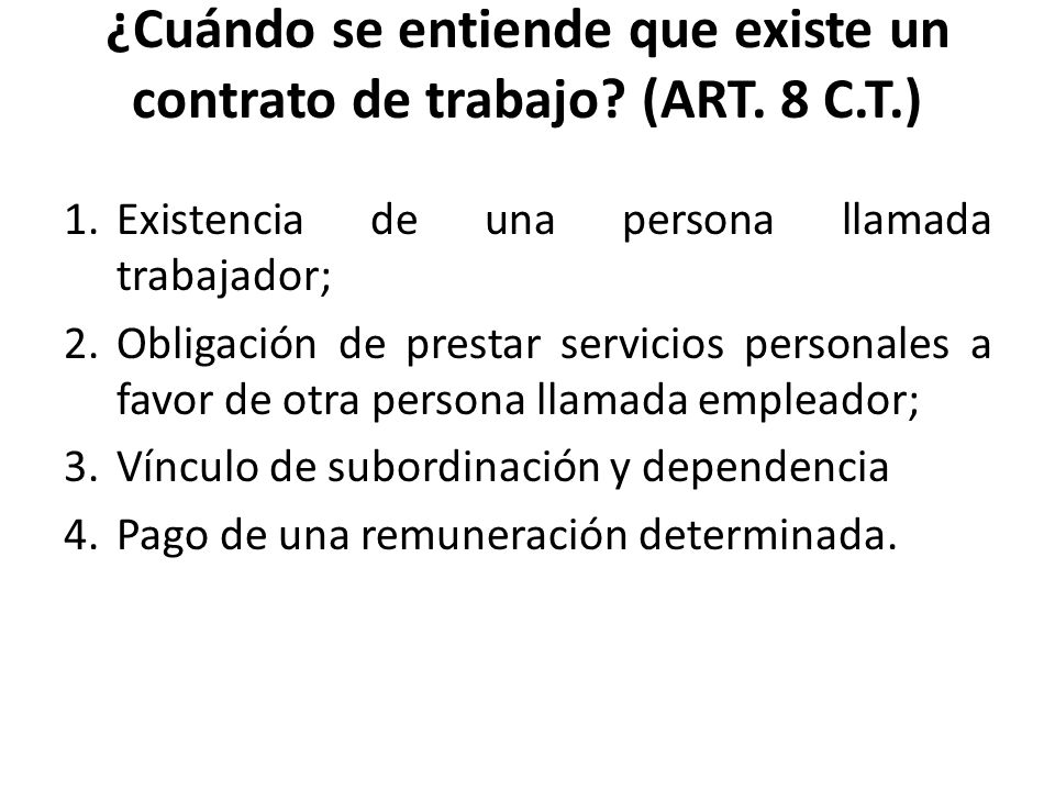 ¿Cuándo se entiende que existe un contrato de trabajo (ART. 8 C.T.)