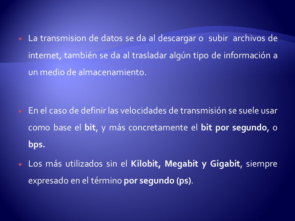 La transmision de datos se da al descargar o subir archivos de internet, también se da al trasladar algún tipo de información a un medio de almacenamiento.