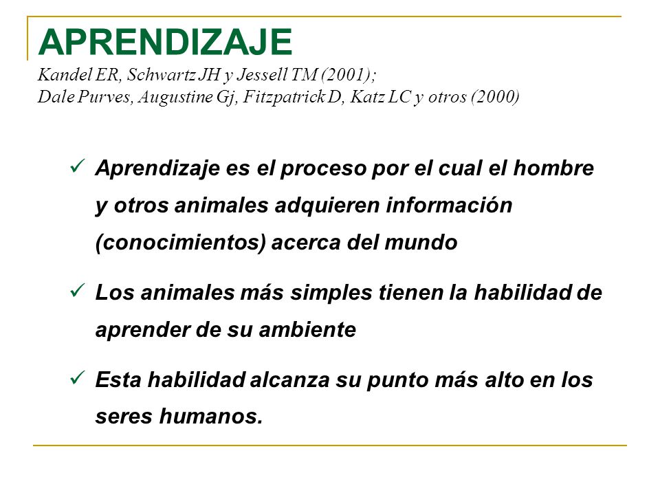 APRENDIZAJE Kandel ER, Schwartz JH y Jessell TM (2001); Dale Purves, Augustine Gj, Fitzpatrick D, Katz LC y otros (2000)