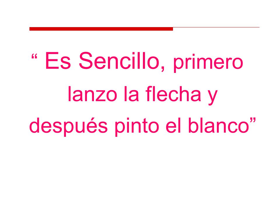 Es Sencillo, primero lanzo la flecha y después pinto el blanco