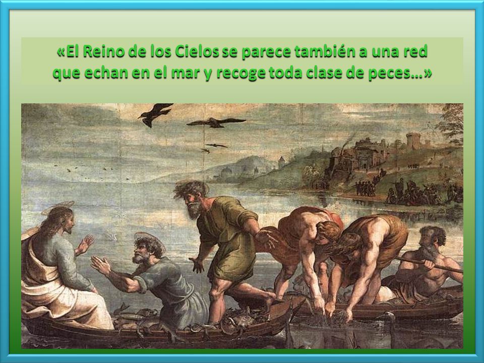 «El Reino de los Cielos se parece también a una red