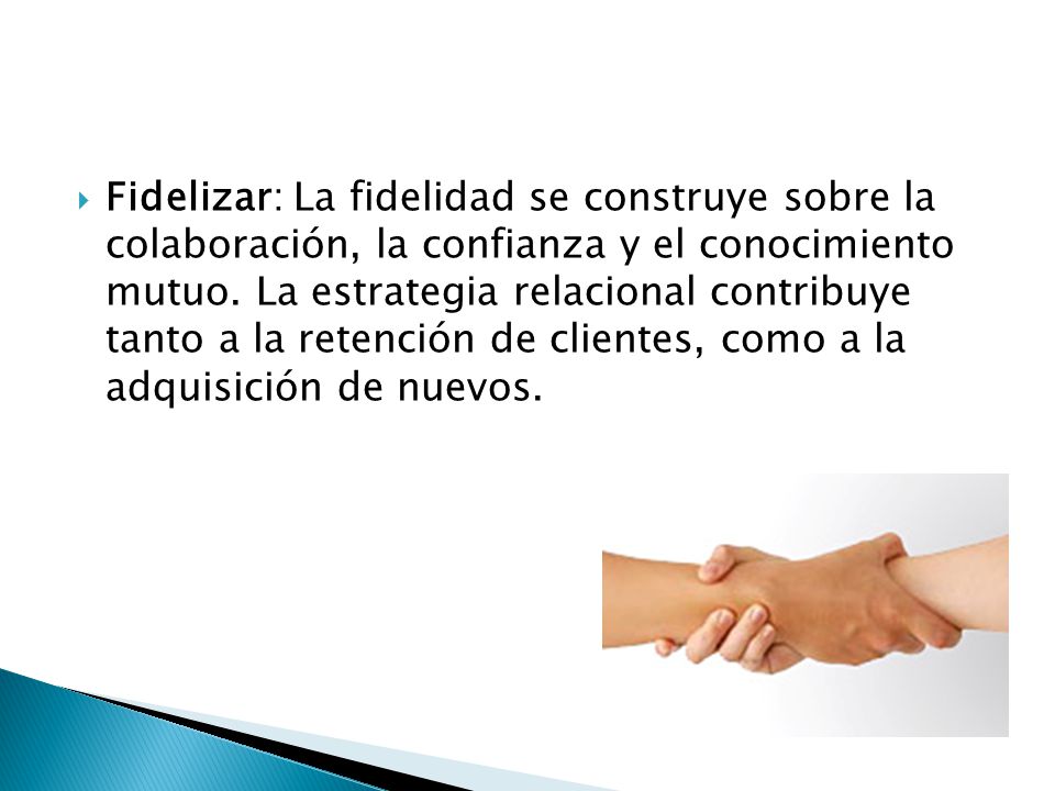 Fidelizar: La fidelidad se construye sobre la colaboración, la confianza y el conocimiento mutuo.