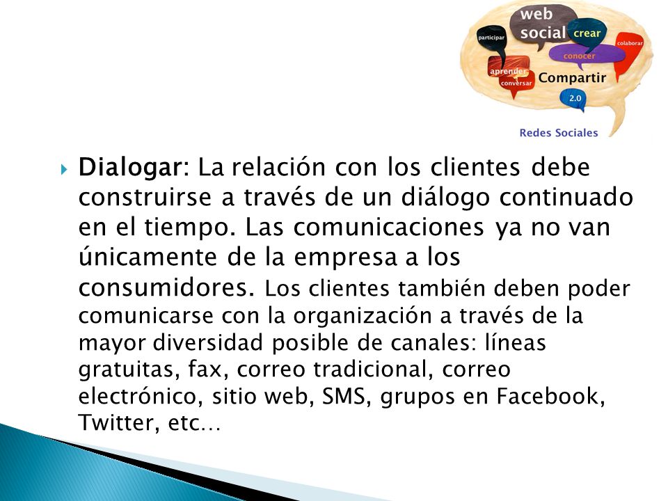 Dialogar: La relación con los clientes debe construirse a través de un diálogo continuado en el tiempo.