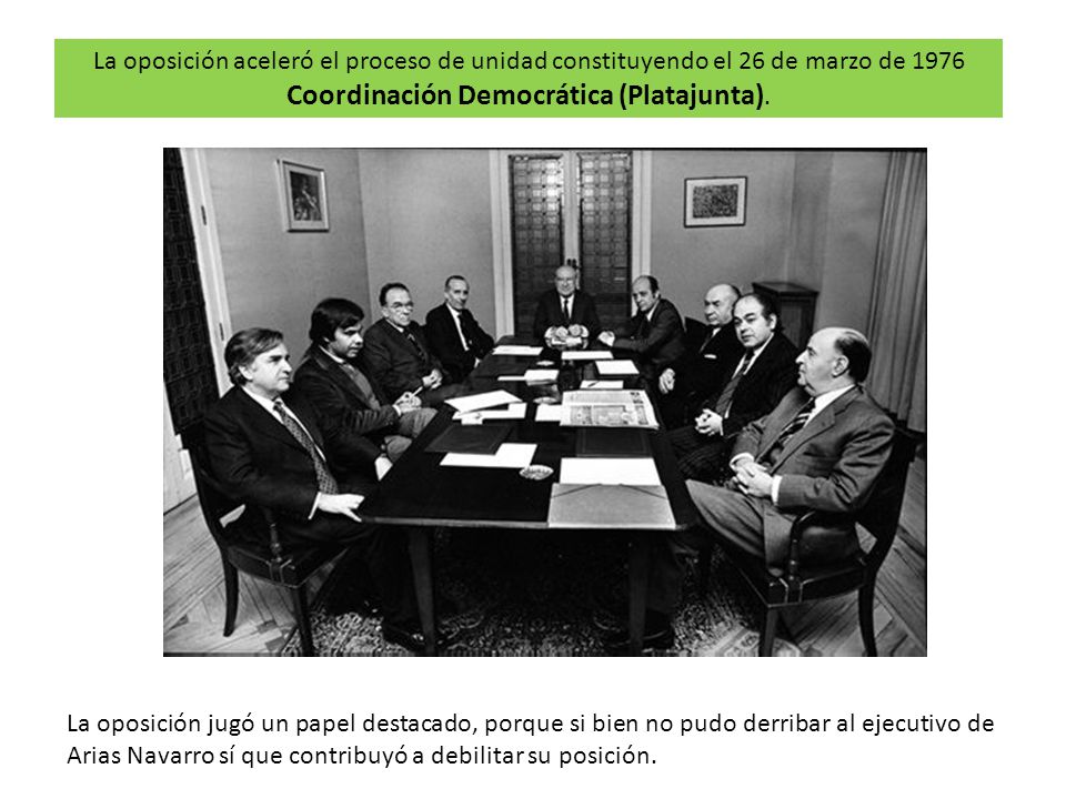 La oposición aceleró el proceso de unidad constituyendo el 26 de marzo de 1976 Coordinación Democrática (Platajunta).