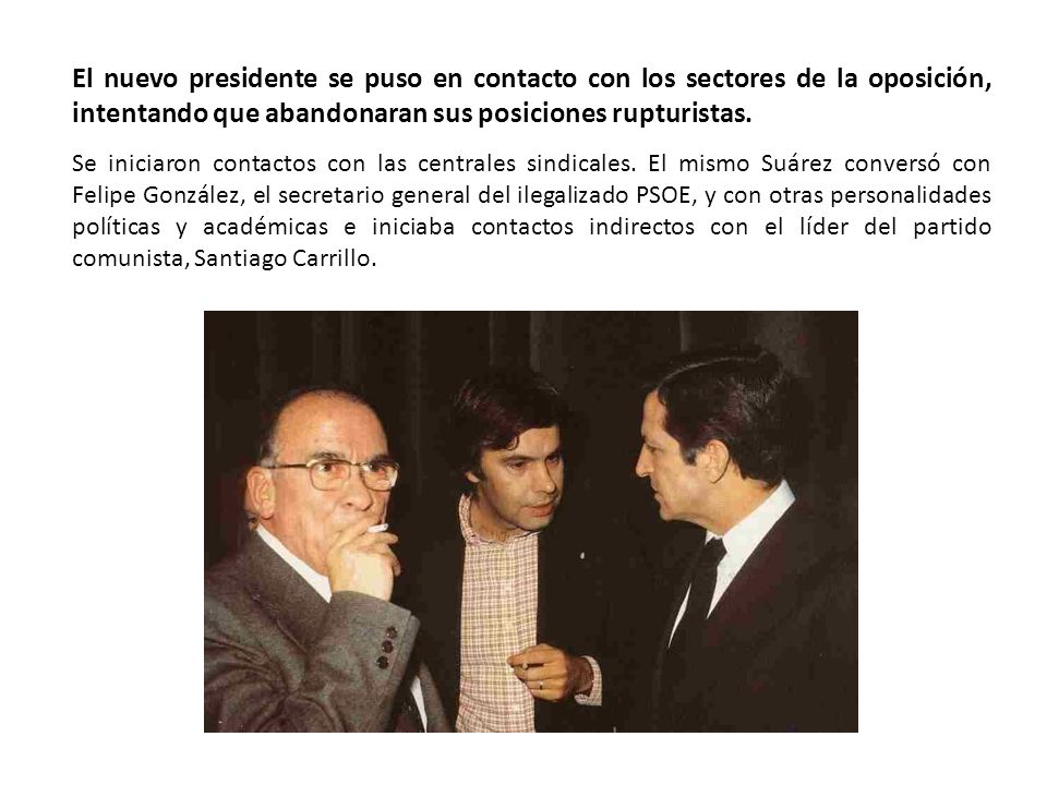 El nuevo presidente se puso en contacto con los sectores de la oposición, intentando que abandonaran sus posiciones rupturistas.