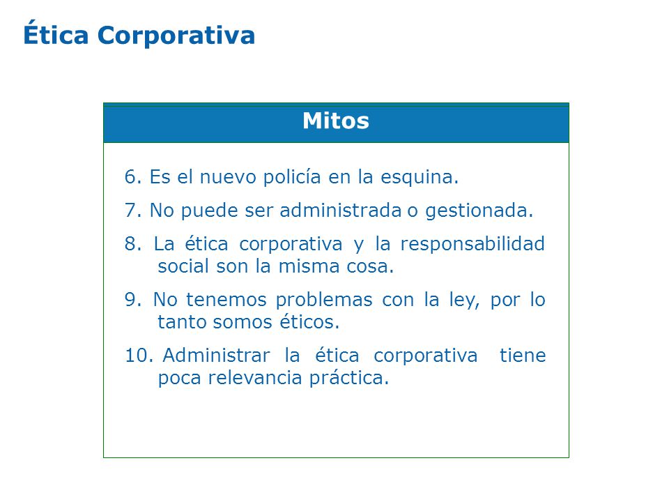 Ética Corporativa Mitos 6. Es el nuevo policía en la esquina.