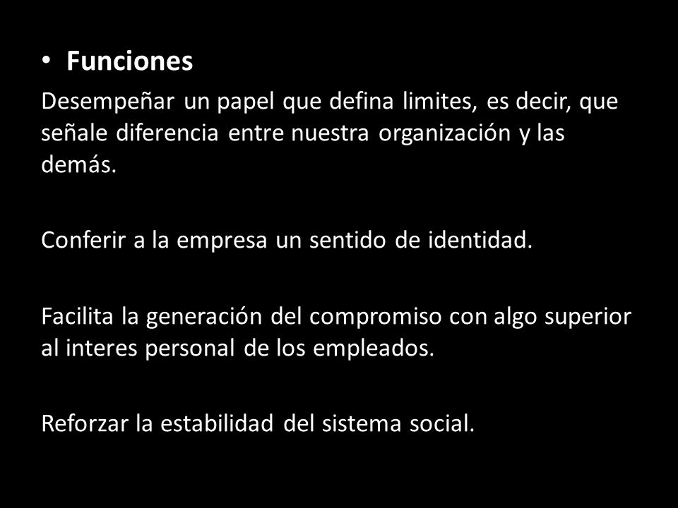 Funciones Desempeñar un papel que defina limites, es decir, que señale diferencia entre nuestra organización y las demás.