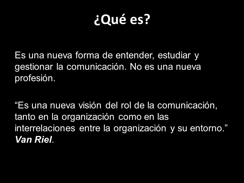 ¿Qué es Es una nueva forma de entender, estudiar y gestionar la comunicación. No es una nueva profesión.