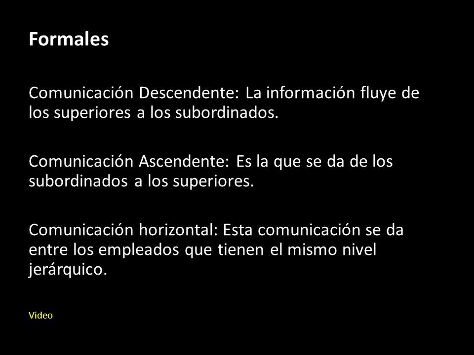 Formales Comunicación Descendente: La información fluye de los superiores a los subordinados.