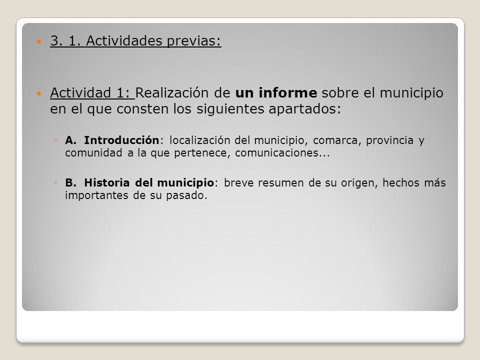 3. 1. Actividades previas: Actividad 1: Realización de un informe sobre el municipio en el que consten los siguientes apartados: