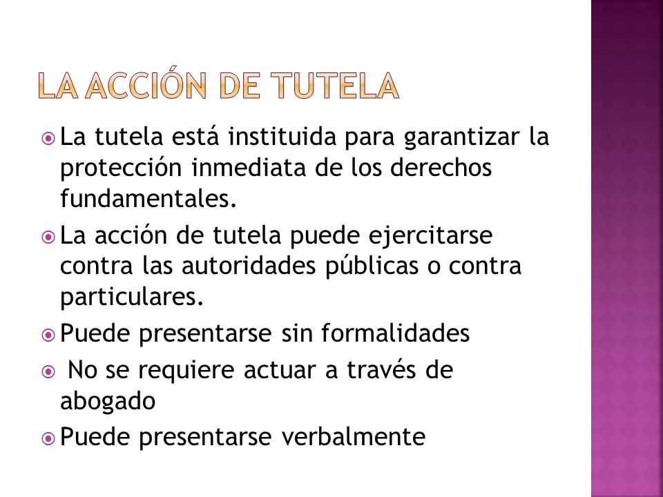 La acción de tutela La tutela está instituida para garantizar la protección inmediata de los derechos fundamentales.