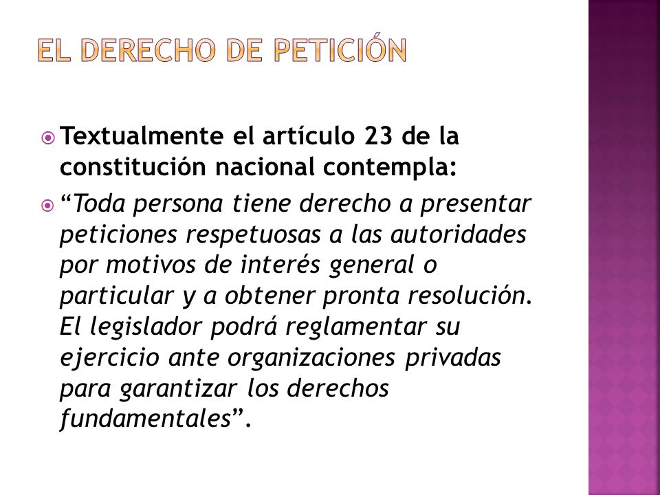 EL DERECHO DE PETICIÓN Textualmente el artículo 23 de la constitución nacional contempla: