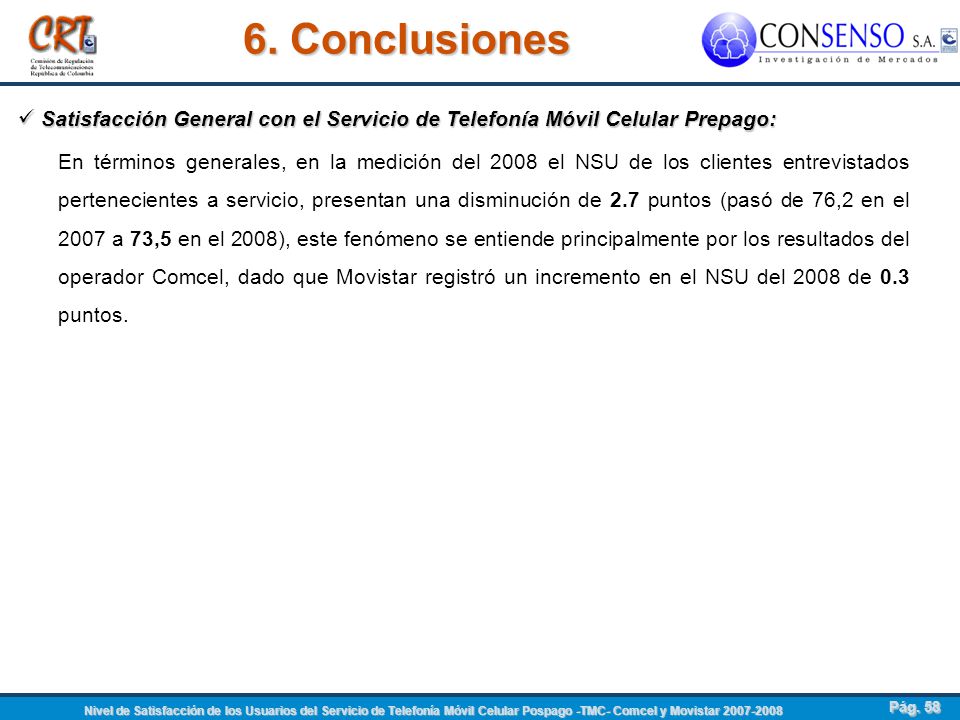 6. Conclusiones Satisfacción General con el Servicio de Telefonía Móvil Celular Prepago: