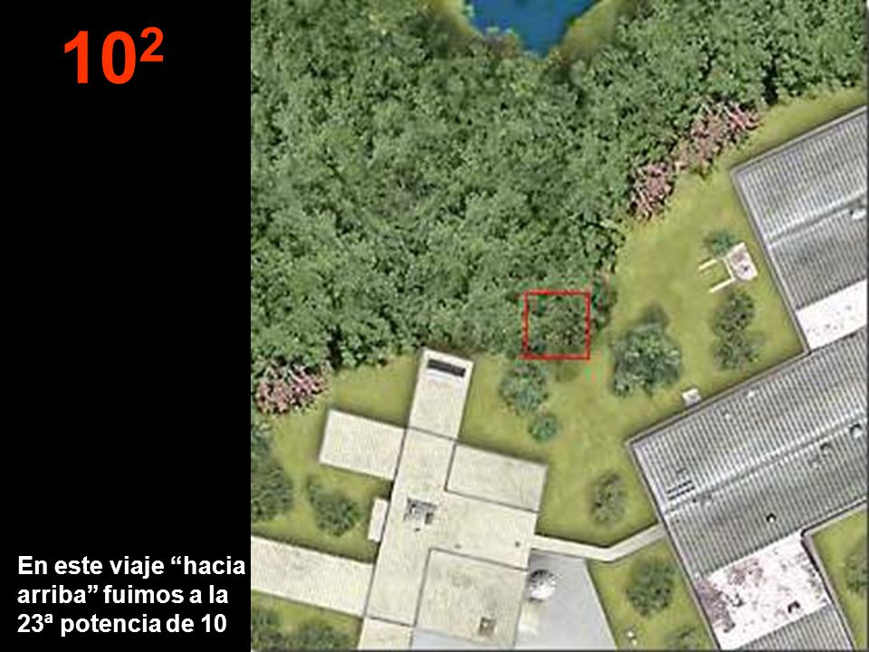 102 En este viaje hacia arriba fuimos a la 23ª potencia de 10