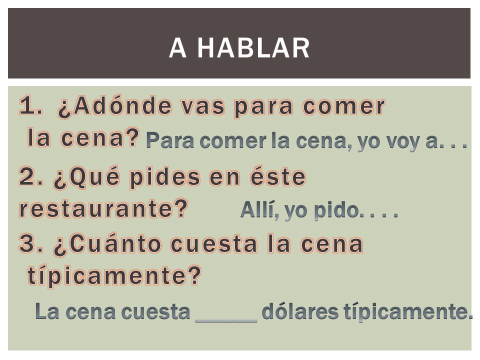 A hablar ¿Adónde vas para comer la cena 2. ¿Qué pides en éste