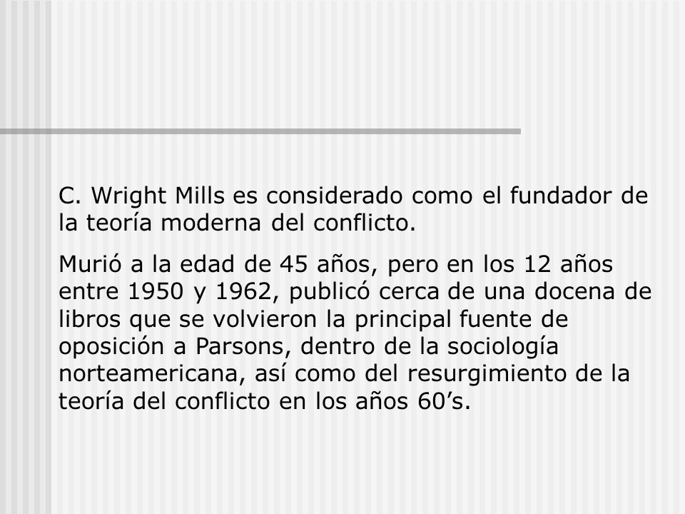 C. Wright Mills es considerado como el fundador de la teoría moderna del conflicto.