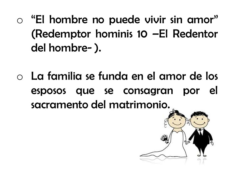 El hombre no puede vivir sin amor (Redemptor hominis 10 –El Redentor del hombre- ).