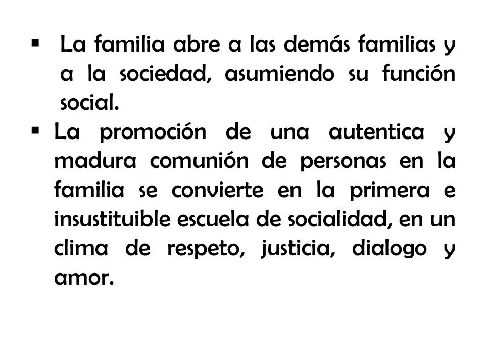 La familia abre a las demás familias y a la sociedad, asumiendo su función social.