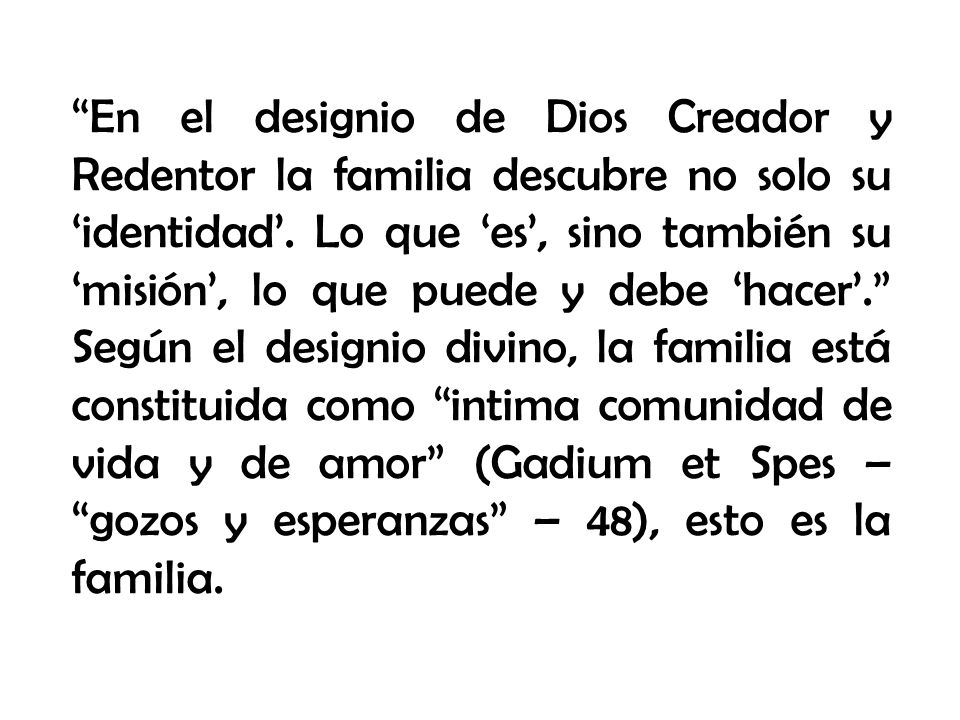 En el designio de Dios Creador y Redentor la familia descubre no solo su ‘identidad’.