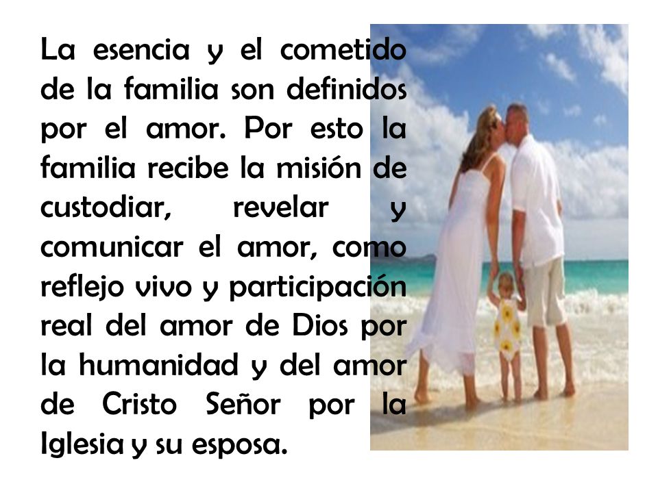 La esencia y el cometido de la familia son definidos por el amor