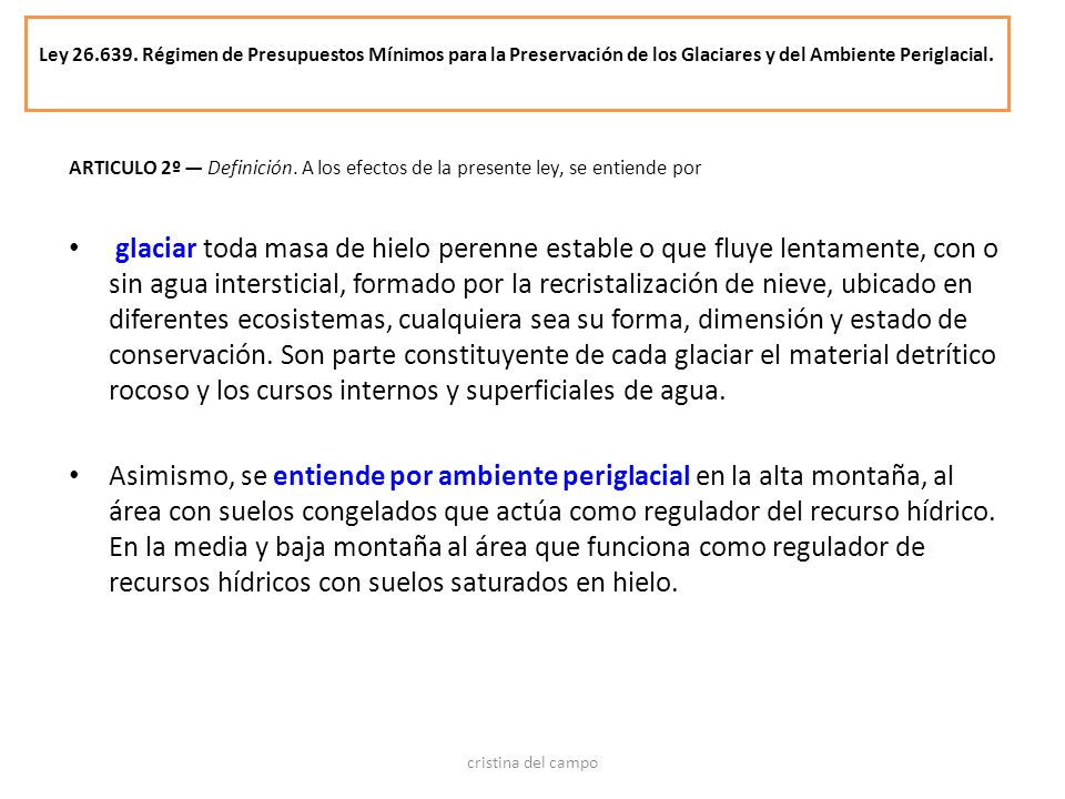 Ley Régimen de Presupuestos Mínimos para la Preservación de los Glaciares y del Ambiente Periglacial.