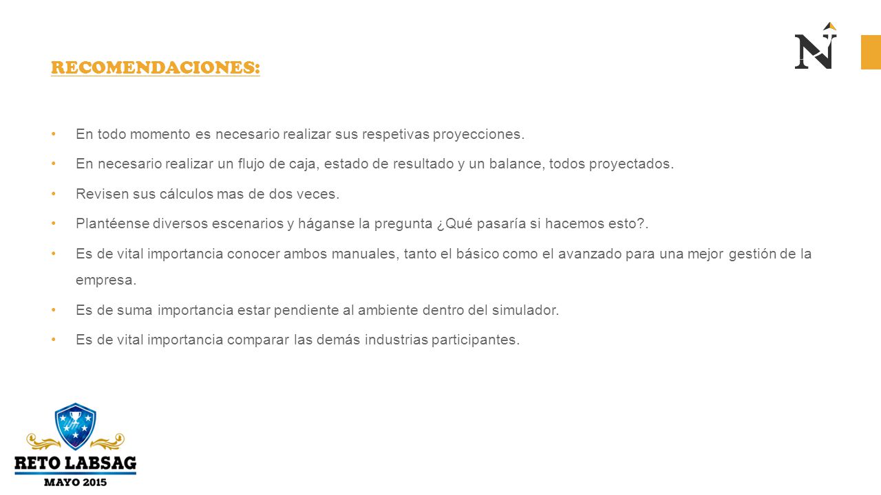 Recomendaciones: En todo momento es necesario realizar sus respetivas proyecciones.