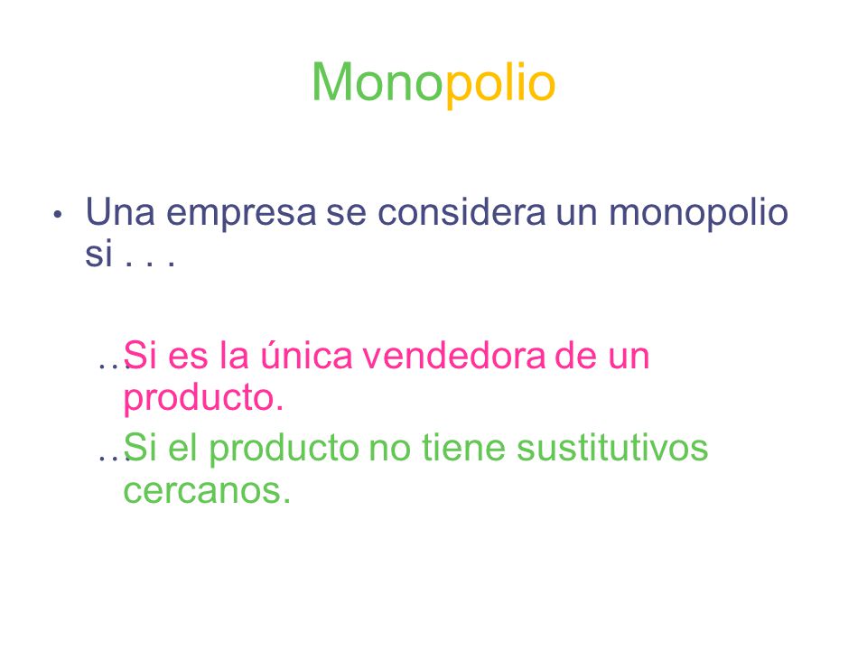 Monopolio Una empresa se considera un monopolio si . . .