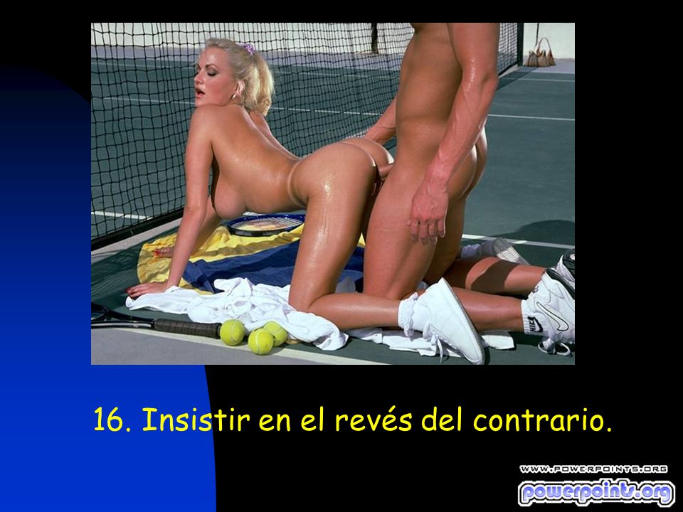 16. Insistir en el revés del contrario.