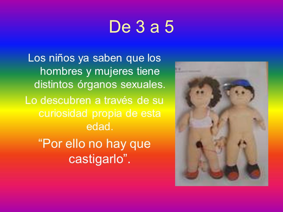 De 3 a 5 Por ello no hay que castigarlo .