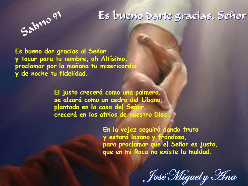 José Miguel y Ana Es bueno darte gracias, Señor Salmo 91