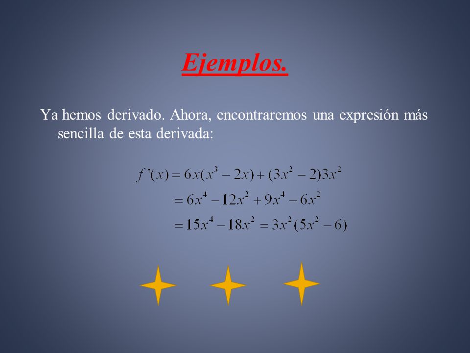 Ejemplos. Ya hemos derivado. Ahora, encontraremos una expresión más sencilla de esta derivada: