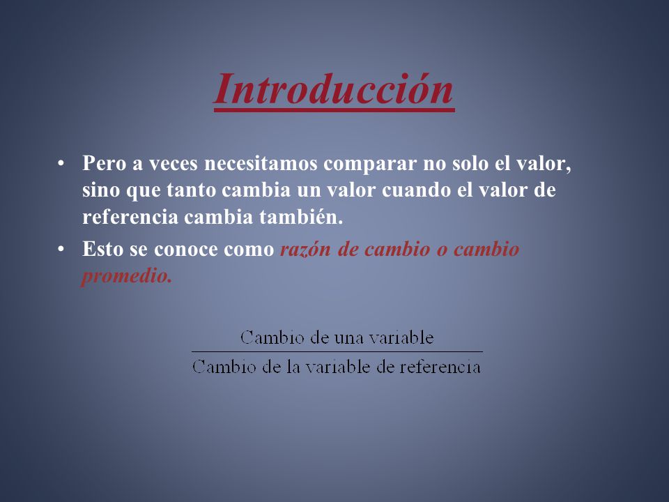 Introducción Pero a veces necesitamos comparar no solo el valor, sino que tanto cambia un valor cuando el valor de referencia cambia también.